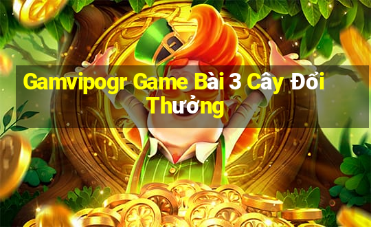 Gamvipogr Game Bài 3 Cây Đổi Thưởng