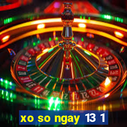 xo so ngay 13 1