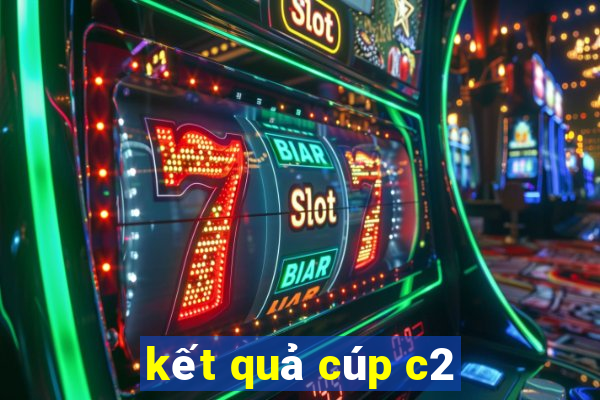 kết quả cúp c2