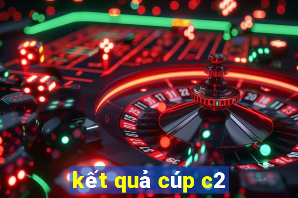 kết quả cúp c2