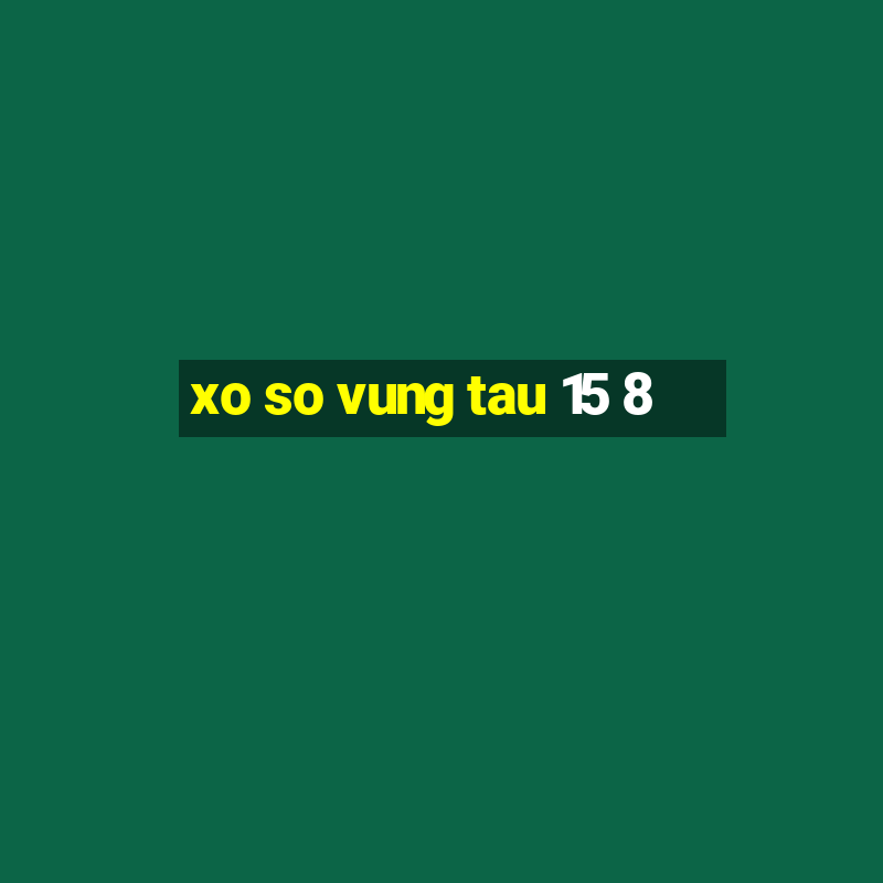 xo so vung tau 15 8