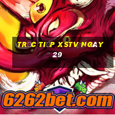 Trực tiếp XSTV ngày 29