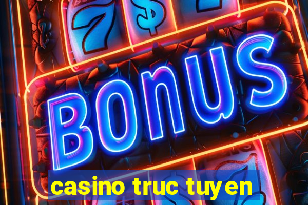 casino truc tuyen