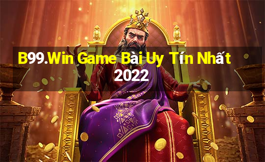 B99.Win Game Bài Uy Tín Nhất 2022