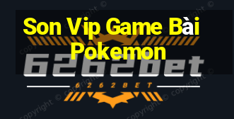 Son Vip Game Bài Pokemon