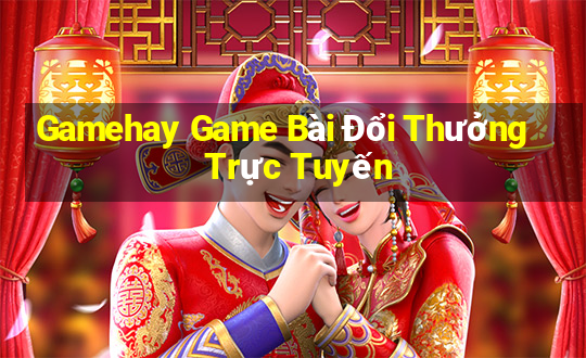 Gamehay Game Bài Đổi Thưởng Trực Tuyến