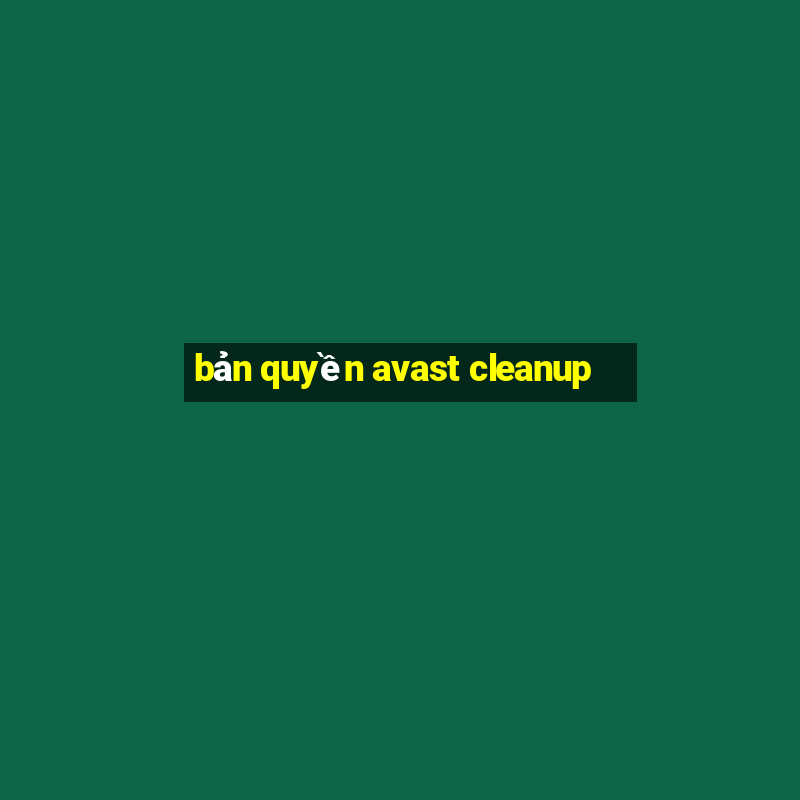 bản quyền avast cleanup