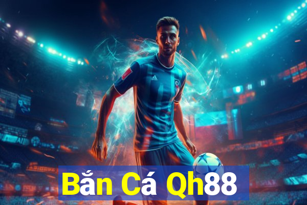 Bắn Cá Qh88