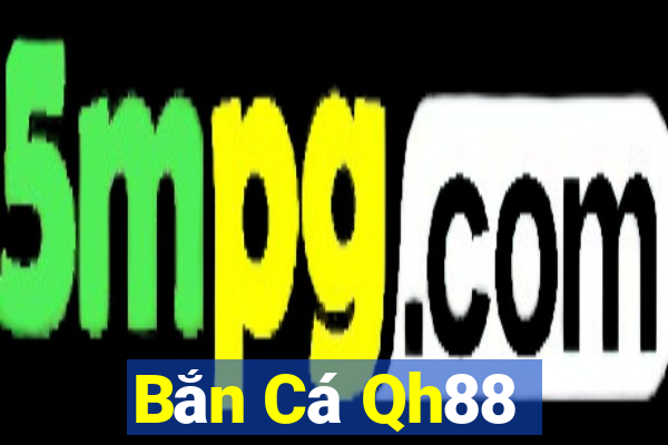 Bắn Cá Qh88