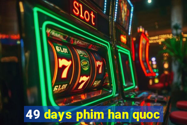 49 days phim han quoc