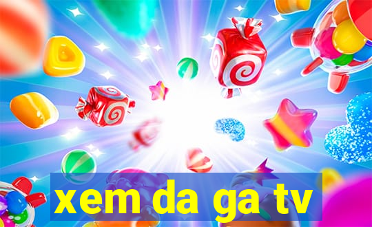 xem da ga tv