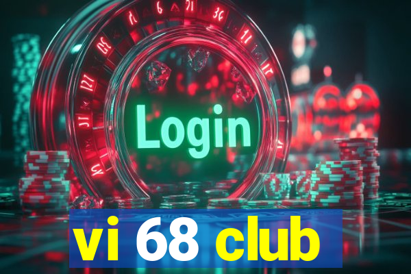 vi 68 club