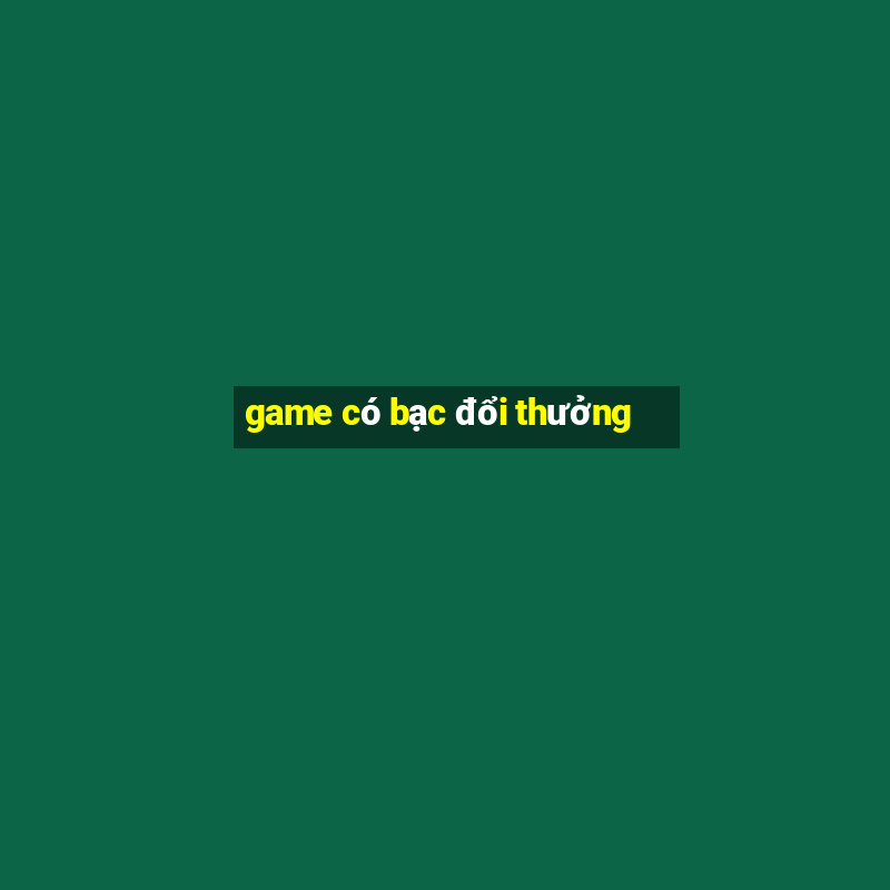 game có bạc đổi thưởng