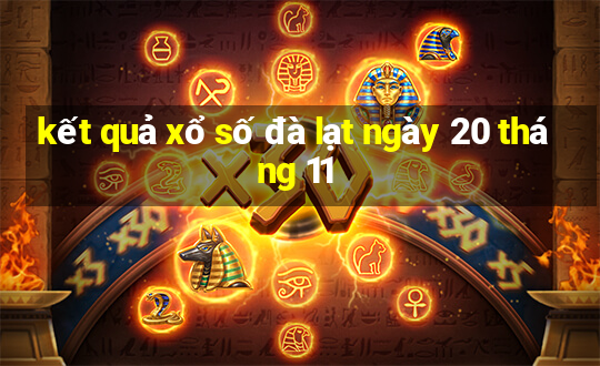 kết quả xổ số đà lạt ngày 20 tháng 11