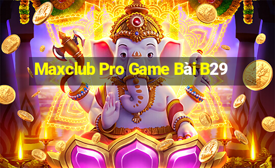 Maxclub Pro Game Bài B29