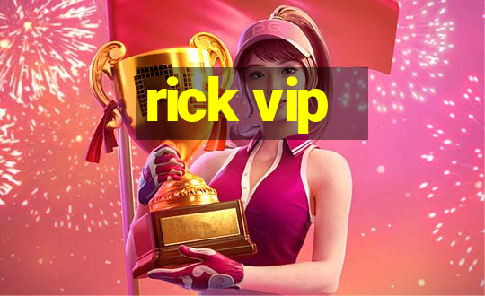 rick vip