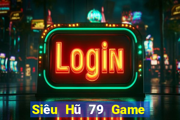 Siêu Hũ 79 Game Bài Tiến Lên