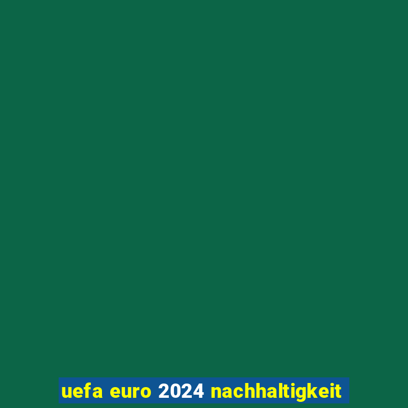 uefa euro 2024 nachhaltigkeit