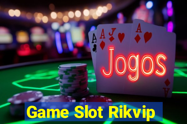 Game Slot Rikvip