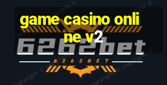 game casino online v2