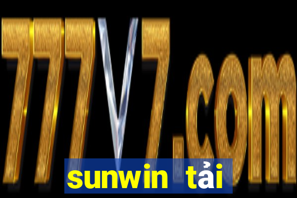 sunwin tải xuống app