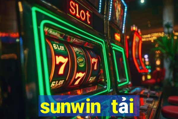 sunwin tải xuống app