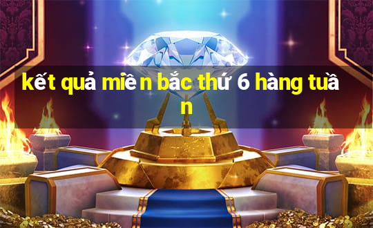 kết quả miền bắc thứ 6 hàng tuần