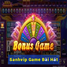 Sanhvip Game Bài Hát