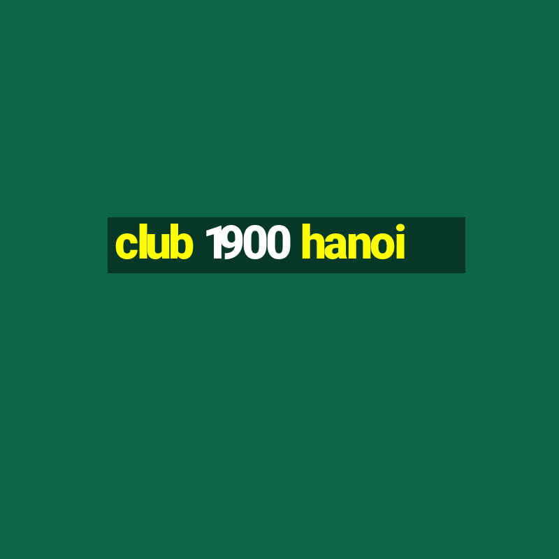 club 1900 hanoi