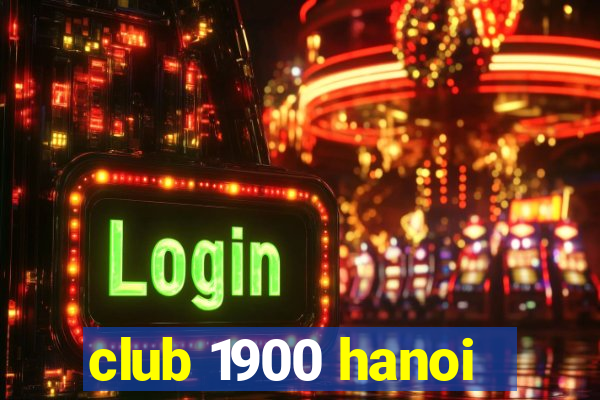 club 1900 hanoi