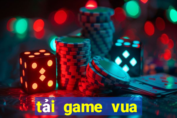 tải game vua chơi bài