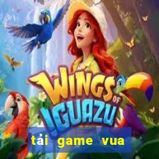 tải game vua chơi bài