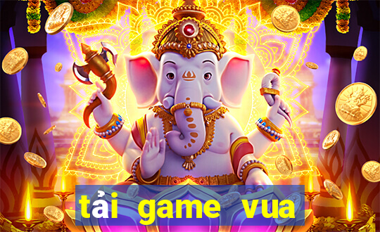 tải game vua chơi bài