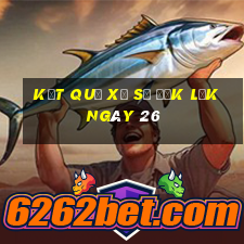 kết quả Xổ Số đắk lắk ngày 26