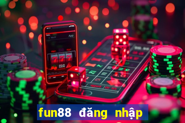 fun88 đăng nhập bằng điện thoại