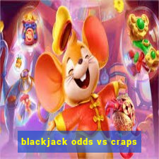 blackjack odds vs craps