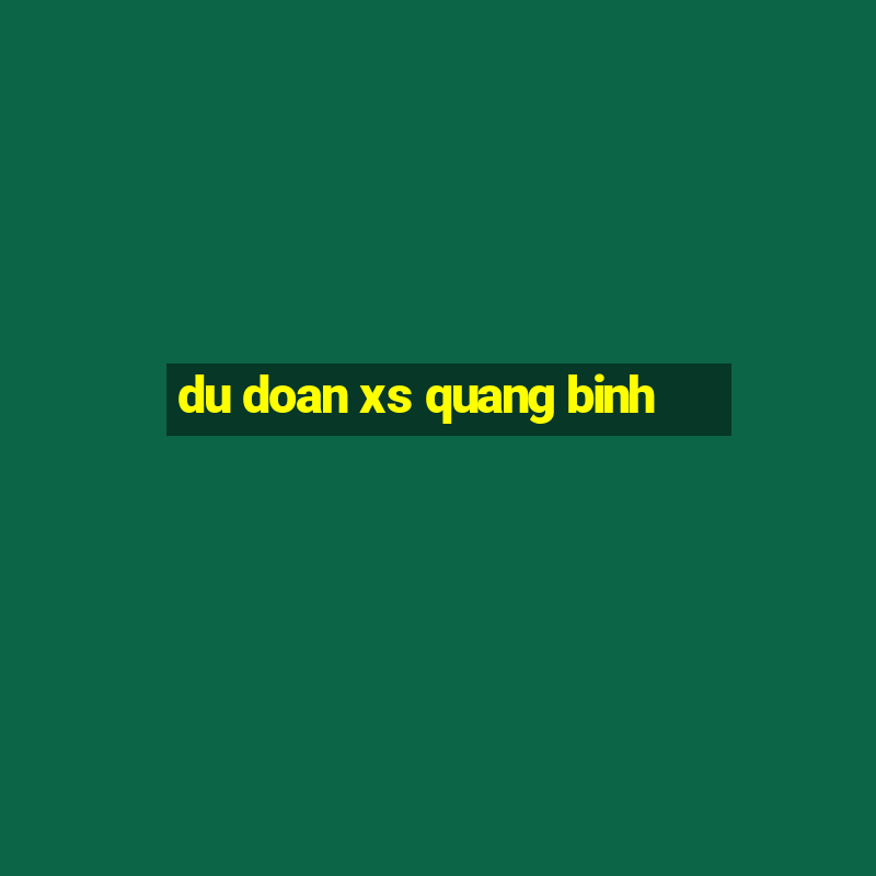 du doan xs quang binh