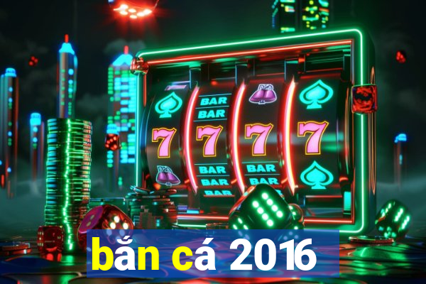 bắn cá 2016