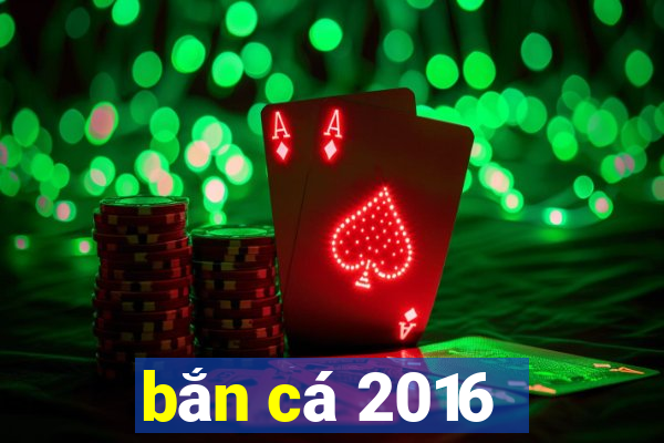 bắn cá 2016