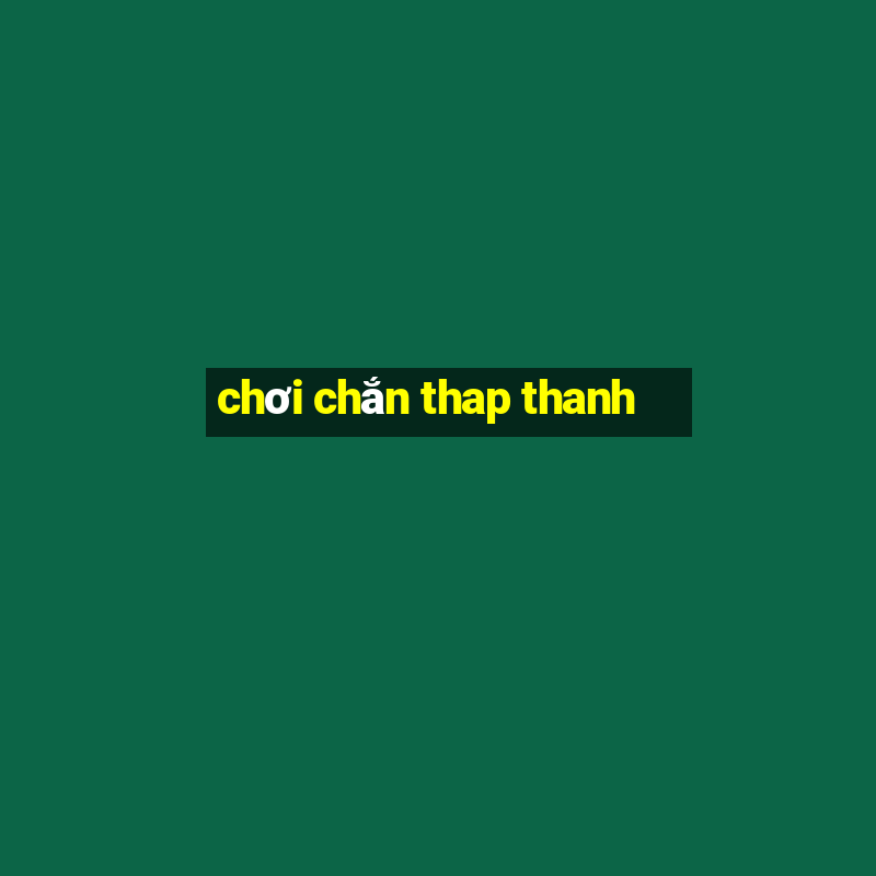 chơi chắn thap thanh