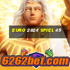 euro 2024 spiel 45