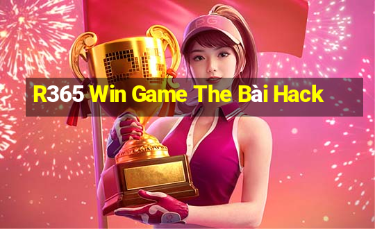 R365 Win Game The Bài Hack