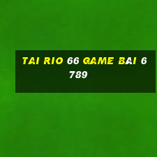 Tai Rio 66 Game Bài 6789