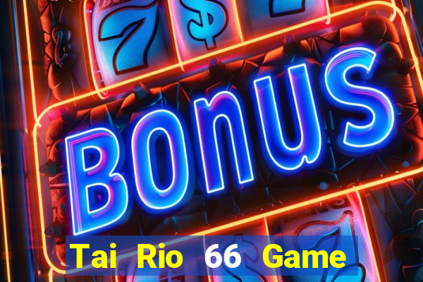 Tai Rio 66 Game Bài 6789