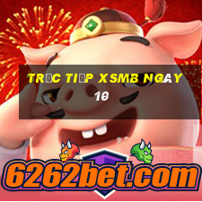 Trực tiếp XSMB ngày 10