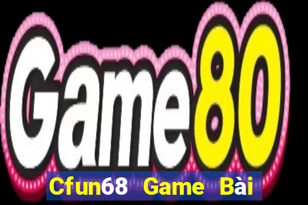 Cfun68 Game Bài Online Miễn Phí