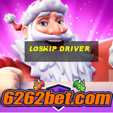 loship driver