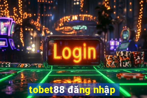 tobet88 đăng nhập