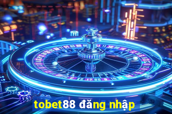 tobet88 đăng nhập