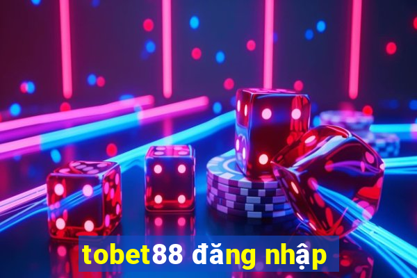 tobet88 đăng nhập